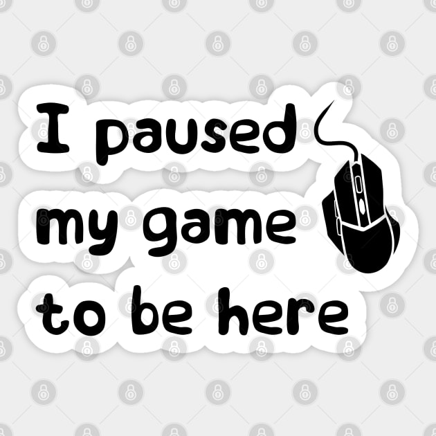 I paused - black Sticker by cozsheep